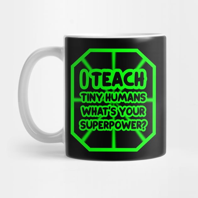 I teach tiny humans, what's your superpower? by colorsplash